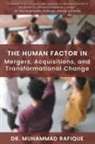Muhammad Rafique - The Human Factor in Mergers, Acquisitions, and Transformational Change