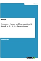 Anonym - Schwarzer Humor und konversationelle Komik in der Serie "Tatortreiniger"