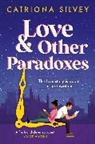 Catriona Silvey - Love and Other Paradoxes