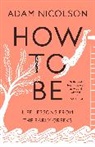 Adam Nicolson - How to Be