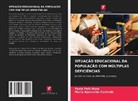 María Aparecida Cormede, Paola Pañi Mora - SITUAÇÃO EDUCACIONAL DA POPULAÇÃO COM MÚLTIPLAS DEFICIÊNCIAS