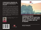 Dereje Workayehu - CONNAISSANCES INDIGÈNES DE LA GESTION DE LA FERTILITÉ DES SOLS DANS LA ZONE AWI EN ÉTHIOPIE