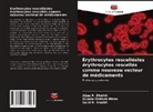 Zubala Mehtab Mirza, Sajid R. Shaikh, Aijaz A. Sheikh - Érythrocytes rescellésles érythrocytes rescellés comme nouveau vecteur de médicaments