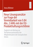 Anna Böhmer - Neue Lösungsansätze zur Frage der Vereinbarkeit von § 84 Abs. 2 AMG mit der EU-Produkthaftungsrichtlinie