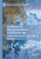 Paul Keen - A Defence of the Humanities in a Utilitarian Age