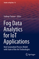 Sudee Tanwar, Sudeep Tanwar - Fog Data Analytics for IoT Applications