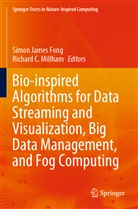 C Millham, C Millham, Simon James Fong, Simo James Fong, Simon James Fong, Richard C. Millham - Bio-inspired Algorithms for Data Streaming and Visualization, Big Data Management, and Fog Computing