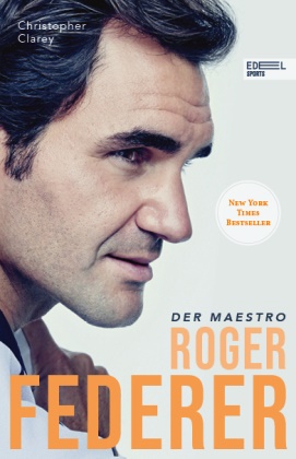 Christopher Clarey - Roger Federer - Der Maestro. Die Biografie (New York Times Bestseller)