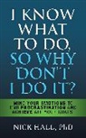 Nick Hall, Hall Nick, Nick Hall PhD - I Know What to Do So Why Don't I Do It? - Second Edition