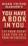 Mark Victor Hansen, Hansen Mark Victor - You Have a Book in You - Revised Edition