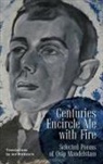 Osip Mandelstam, Ian Probstein - Centuries Encircle Me with Fire