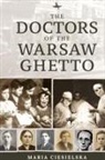 Maria Ciesielska, Luc Albinski, Jeanette Friedman, Tali Nates - The Doctors of the Warsaw Ghetto