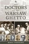Maria Ciesielska, Luc Albinski, Jeanette Friedman, Tali Nates - The Doctors of the Warsaw Ghetto