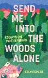 Erin Pepler - Send Me Into the Woods Alone