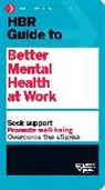 Harvard Business Review, Harvard Business Review - HBR Guide to Better Mental Health at Work (HBR Guide Series)