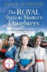 Ellee Seymour - The Royal Station Master's Daughters