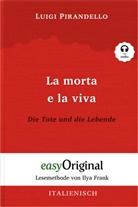 EasyOriginal Verlag, Anne Leinen, Luigi Pirandello, EasyOriginal Verlag, Ilya Frank - La morta e la viva / Die Tote und die Lebende (mit kostenlosem Audio-Download-Link)