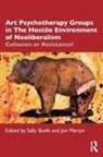 Sally Martyn Skaife, Jon Martyn, SALLY SKAIFE, Skaife Sally - Art Psychotherapy Groups in the Hostile Environment of Neoliberalism