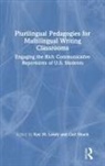Kay M. Shuck Losey, Kay M. Losey, Losey Kay M., Gail Shuck - Plurilingual Pedagogies for Multilingual Writing Classrooms