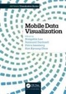 Eun Kyoung Choe, Raimund Dachselt, Raimund Isenberg Dachselt, Petra Isenberg, Bongshin (Microsoft Research Lee, Bongshin Dachselt Lee... - Mobile Data Visualization