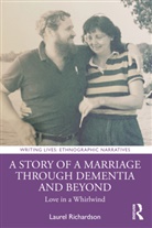 Laurel Richardson, Richardson Laurel - Story of a Marriage Through Dementia and Beyond