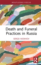 Sergei Mokhov - Death and Funeral Practices in Russia