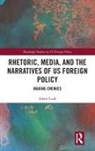 Adam Lusk, Adam (Rosemont College Lusk - Rhetoric, Media, and the Narratives of Us Foreign Policy