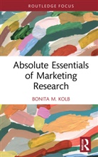 Bonita M Kolb, Bonita M. Kolb, Bonita M. (Lycoming College Kolb - Absolute Essentials of Marketing Research
