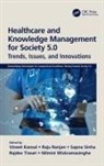 Vineet (Institute of Eng. And Tech. Kansal, Raju Ranjan, Raju (Galgotias Univ.) Ranjan, Raju (Galgotias Univ.) Sinha Ranjan, Raju (Galgotias Univ.) Tiwari Ranjan, Sapna Sinha... - Healthcare and Knowledge Management for Society 5.0