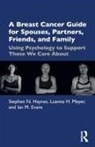 Ian Evans, Ian M. Evans, Evans Ian, Stephen Haynes, Stephen Meyer Haynes, Stephen N. Haynes... - Breast Cancer Guide for Spouses, Partners, Friends, and Family