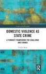 Evelyn Rose, Rose Evelyn - Domestic Violence As State Crime