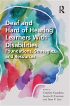 Caroline Cannon Guardino, Joanna E Cannon, Joanna E. Cannon, Caroline Guardino, Peter V Paul, Peter V. Paul... - Deaf and Hard of Hearing Learners With Disabilities
