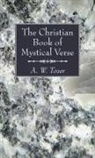 A. W. Tozer - The Christian Book of Mystical Verse