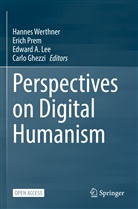 Edward A Lee et al, Carlo Ghezzi, Edward A. Lee, Eric Prem, Erich Prem, Hannes Werthner - Perspectives on Digital Humanism
