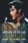 Jørgen de Mylius - Elvis Presley. Hans liv, hans død