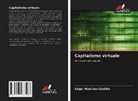 Edgar Martínez Castillo - Capitalismo virtuale
