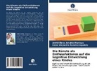 Astrid Elen Arrubla Montoya, Astrid Elena Arrubla Montoya, Ces Ramírez Agudelo, Cesar Alejandro Ramírez Agudelo - Die Künste als Einflussfaktoren auf die kognitive Entwicklung eines Kindes