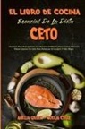 Noelia Cruz, Amelia Green - El Libro De Cocina Esencial De La Dieta Ceto