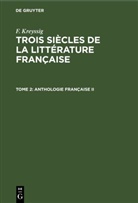 F. Kreyßig - F. Kreyssig: Trois siècles de la littérature française - Tome 2: Anthologie française II