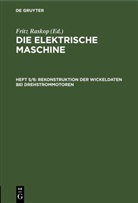Fritz Raskop - Die elektrische Maschine - Heft 5/6: Rekonstruktion der Wickeldaten bei Drehstrommotoren