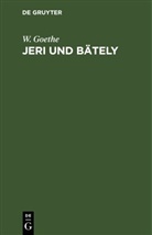W. Goethe, Johann Wolfgang von Goethe - Jeri und Bätely