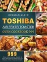 Herman Klein - Toshiba Air Fryer Toaster Oven Cookbook 999