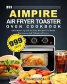Earl Grange - 999 Aimpire Air Fryer Toaster Oven Cookbook