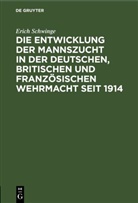 Erich Schwinge - Die Entwicklung der Mannszucht in der deutschen, britischen und französischen Wehrmacht seit 1914