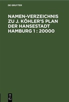 Degruyter - Namen-Verzeichnis zu J. Köhler's Plan der Hansestadt Hamburg 1 : 20000