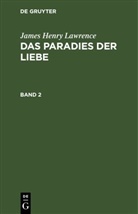 James Henry Lawrence - James Henry Lawrence: Das Paradies der Liebe - Band 2: James Henry Lawrence: Das Paradies der Liebe. Band 2