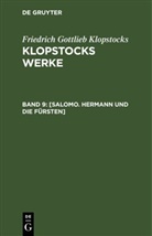 Friedrich Gottlieb Klopstocks - Friedrich Gottlieb Klopstocks: Klopstocks Werke - Band 9: [Salomo. Hermann und die Fürsten]