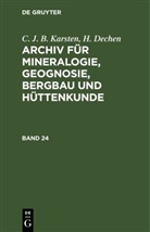 H. Dechen, C. J. B. Karsten, H. V. Dechen, C. J. B. Karsten - C. J. B. Karsten; H. Dechen: Archiv für Mineralogie, Geognosie, Bergbau und Hüttenkunde - Band 24: C. J. B. Karsten; H. Dechen: Archiv für Mineralogie, Geognosie, Bergbau und Hüttenkunde. Band 24