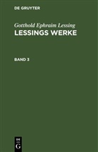 Gotthold Ephraim Lessing - Gotthold Ephraim Lessing: Lessings Werke - Band 3: Gotthold Ephraim Lessing: Lessings Werke. Band 3