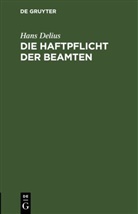 Hans Delius - Die Haftpflicht der Beamten